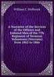 A Narrative of the Services of the Officers and Enlisted Men of the 7Th Regiment of Vermont Volunteers (Veterans) from 1862 to 1866, William C. Holbrook 