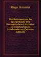 Die Reformation Im Spiegelbilde Der Dramatischen Litteratur Des Sechzehnten Jahrhunderts (German Edition), Hugo Holstein 