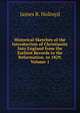 Historical Sketches of the Introduction of Christianity Into England from the Earliest Records to the Reformation. to 1829, Volume 1, James B. Holroyd 