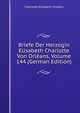 Briefe Der Herzogin Elisabeth Charlotte Von Orleans, Volume 144 (German Edition), Charlotte-Elisabeth Orleans 