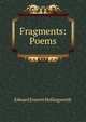 Fragments: Poems, Edward Everett Hollingworth 