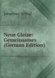 Neue Gleise: Gemeinsames (German Edition), Johannes Schlaf 