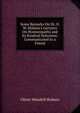 Some Remarks On Dr. O. W. Holmes's Lectures On Homoeopathy and Its Kindred Delusions: Communicated to a Friend, Oliver Wendell Holmes 