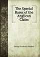 The Special Bases of the Anglican Claim, George Frederick Holden 