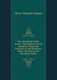 The "Breakfast-Table" Series: The Autocrat of the Breakfast-Table, the Professor at the Breakfast-Table, the Poet at the Breakfast-Table, Oliver Wendell Holmes 