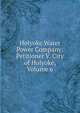 Holyoke Water Power Company: Petitioner V. City of Holyoke, Volume 6, 