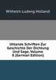 Uhlands Schriften Zur Geschichte Der Dichtung Und Sage, Volume 8 (German Edition), Wilhelm Ludwig Holland 