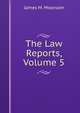 The Law Reports, Volume 5, James M. Moorsom 