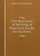 The Business of Writing: A Practical Guide for Authors, Robert Cortes Holliday 