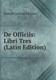 De Officiis: Libri Tres (Latin Edition), Hubert Ashton Holden 