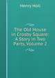 The Old House in Crosby Square: A Story in Two Parts, Volume 2, Henry Holl 