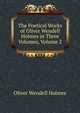 The Poetical Works of Oliver Wendell Holmes in Three Volumes, Volume 2, Oliver Wendell Holmes 