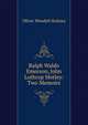 Ralph Waldo Emerson, John Lothrop Motley: Two Memoirs, Oliver Wendell Holmes 