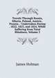 Travels Through Russia, Siberia, Poland, Austria . Prussia .: Undertaken During . 1822, 1823, and 1824, While Suffering from Total Blindness, Volume 2, James Holman 