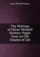 The Writings of Oliver Wendell Holmes: Pages from an Old Volume of Life, Oliver Wendell Holmes 