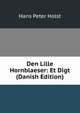 Den Lille Hornblaeser: Et Digt (Danish Edition), Hans Peter Holst 