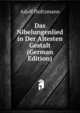 Das Nibelungenlied in Der Altesten Gestalt (German Edition), Adolf Holtzmann 