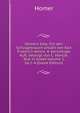 Homers Ilias. Fur den Schulgebrauch erklart von Karl Friedrich Ameis. 4. berichtigte Aufl. besorgt von C. Hentze. Text in Greek Volume 2, he.1-4 (Greek Edition), Homer 