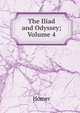 The Iliad and Odyssey; Volume 4, Homer 