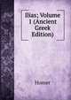Ilias; Volume 1 (Ancient Greek Edition), Homer 