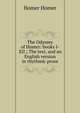 The Odyssey of Homer: books I-XII ; The text, and an English version in rhythmic prose, Homer 