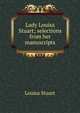 Lady Louisa Stuart; selections from her manuscripts, Louisa Stuart 