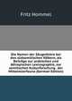 Die Namen der Saugethiere bei den sudsemitischen Volkern, als Beitrage zur arabischen und athiopischen Lexicographie, zur semitischen Kulturforschung . der Mittelmeerfauna (German Edition), Fritz Hommel 