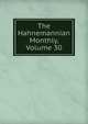 The Hahnemannian Monthly, Volume 30, 
