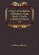 Pope's Translation of Homer's Iliad, Book 1; book 6; book 22; book 24, Homer 