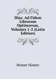 Ilias: Ad Fidem Librorum Optimorum, Volumes 1-2 (Latin Edition), Homer 