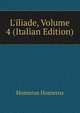 L'iliade, Volume 4 (Italian Edition), Homerus Homerus 