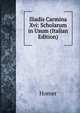 Iliadis Carmina Xvi: Scholarum in Usum (Italian Edition), Homer 