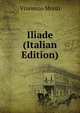 Iliade (Italian Edition), Vincenzo Monti 