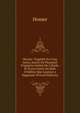 Hector: Trag?die En Cinq Actes, Suivie De Plusieurs Fragmens Imit?s De L'iliade, Et D'une Sc?ne Du R?le D'h?l?ne Que L'auteur a Supprim? (French Edition), Homer 