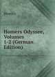 Homers Odyssee, Volumes 1-2 (German Edition), Homer 