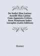 De Italici Ilias Latina: Accedit Ilias Latina Cum Apparatu Critico, Item Nominum Index Locuples (Latin Edition), Homer 