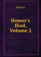 Homer's Iliad, Volume 2, Homer 
