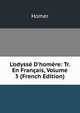 L'odyss? D'hom?re: Tr. En Fran?ais, Volume 3 (French Edition), Homer 