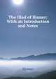 The Iliad of Homer: With an Introduction and Notes, Homer 