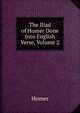 The Iliad of Homer Done Into English Verse, Volume 2, Homer 