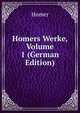 Homers Werke, Volume 1 (German Edition), Homer 