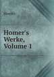 Homer's Werke, Volume 1, Homer 