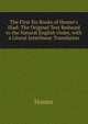 The First Six Books of Homer's Iliad: The Original Text Reduced to the Natural English Order, with a Literal Interlinear Translation, Homer 