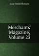 Merchants' Magazine, Volume 23, Isaac Smith Homans 
