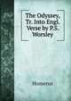 The Odyssey, Tr. Into Engl. Verse by P.S. Worsley, Homerus 