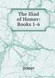 The Iliad of Homer: Books 1-6, Homer 