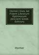 Homeri Ilias: Ad Fidem Librorum Optimorum (Ancient Greek Edition), Homer 