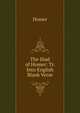 The Iliad of Homer: Tr. Into English Blank Verse, Homer 