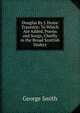 Douglas By J. Home Travestie: To Which Are Added, Poems and Songs, Chiefly in the Broad Scottish Dialect, Smith, George 