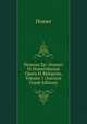 Homrou Ep: Homeri Et Homeridarum Opera Et Reliquiae, Volume 1 (Ancient Greek Edition), Homer 